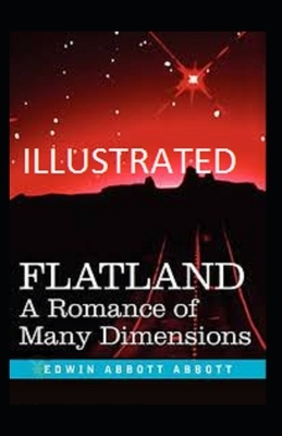 Flatland: A Romance of Many Dimensions Illustrated by Edwin A. Abbott