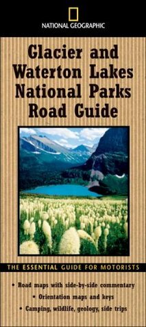 National Geographic Road Guide to Glacier and Waterton Lakes National Parks (National Geographic Road Guides) by Thomas Schmidt