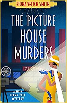 The Picture House Murders by Fiona Veitch Smith