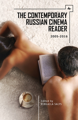 The Contemporary Russian Cinema Reader: 2005-2016 by 