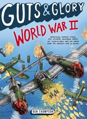 Guts & Glory: World War II by Ben Thompson