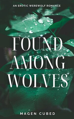 Found Among Wolves by Magen Cubed