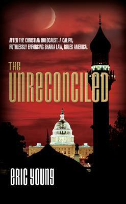The Unreconciled by Eric Young