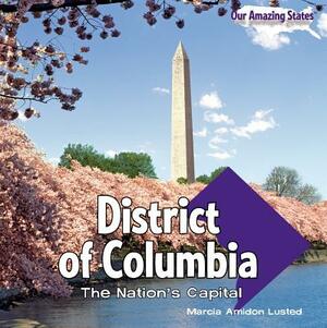 District of Columbia: The Nation's Capital by Marcia Amidon Lusted