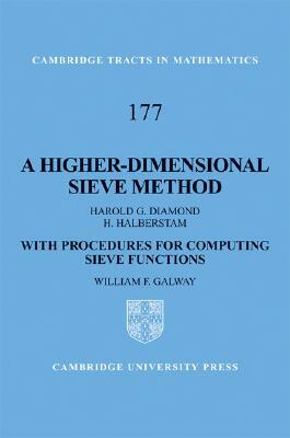 A Higher-Dimensional Sieve Method: With Procedures for Computing Sieve Functions by H. Halberstam, William F. Galway, Harold G. Diamond