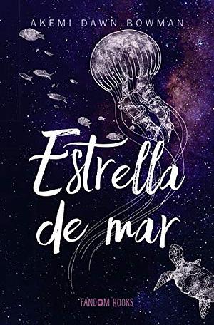 Estrella de mar by Akemi Dawn Bowman