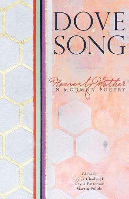 Dove Song: Heavenly Mother in Mormon Poetry by 