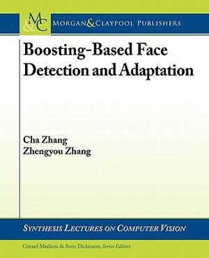 Boosting-Based Face Detection and Adaptation by Zhang, Zhengyou Zhang, Cha Zhang