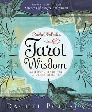 Rachel Pollack's Tarot Wisdom: Spiritual Teachings and Deeper Meanings by Rachel Pollack