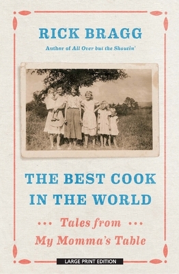 The Best Cook in the World: Tales from My Momma's Table by Rick Bragg