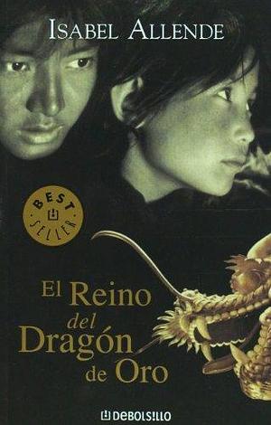 El reino del dragon by Isabel Allende, Isabel Allende