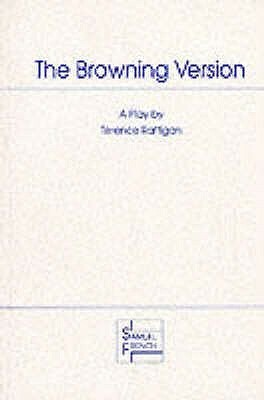 The Browning Version - A Play in One Act by Terence Rattigan