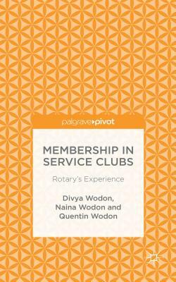 Membership in Service Clubs: Rotary's Experience by Divya Wodon, Naina Wodon, Quentin Wodon