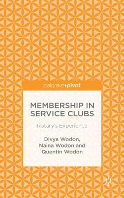 Membership in Service Clubs: Rotary's Experience by Divya Wodon, Quentin Wodon, Naina Wodon