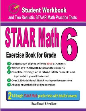 STAAR Math Exercise Book for Grade 6: Student Workbook and Two Realistic STAAR Math Tests by Reza Nazari, Ava Ross