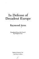 In Defense of Decadent Europe by Raymond Aron