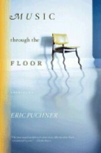 Music Through the Floor by Eric Puchner