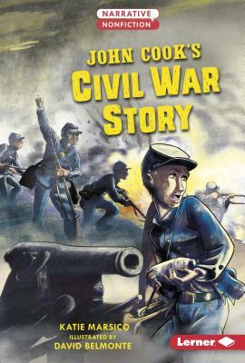 John Cook's Civil War Story by Katie Marsico