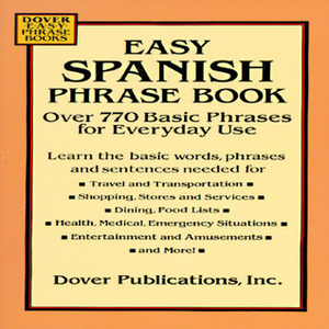 Easy Spanish Phrase Book: Over 770 Basic Phrases for Everyday Use by Treasure Chest Books, Dover Publications Inc.