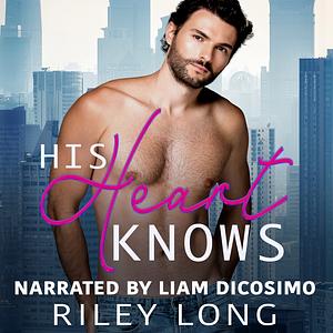 His Heart Knows by Riley Long