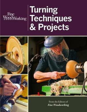 Fine Woodworking Turning Techniques & Projects by Fine Woodworking Magazine