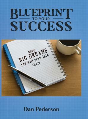 Blueprint to Your Success by Dan Pederson