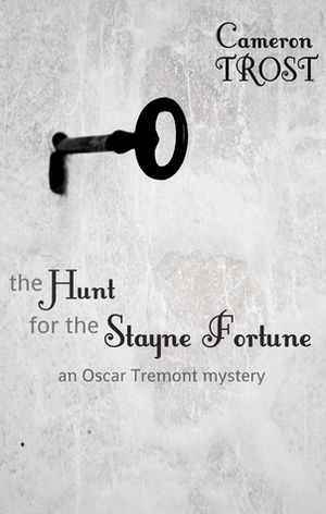 The Hunt for the Stayne Fortune (An Oscar Tremont Mystery) by Black Beacon Books, Cameron Trost