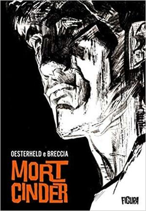 Mort Cinder by Héctor Germán Oesterheld, Alberto Breccia