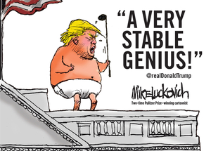 A Very Stable Genius by Mike Luckovich