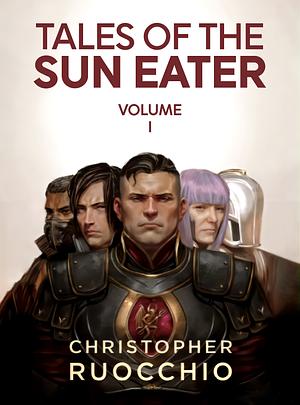 Tales of the Sun Eater, Vol. 1 by Christopher Ruocchio