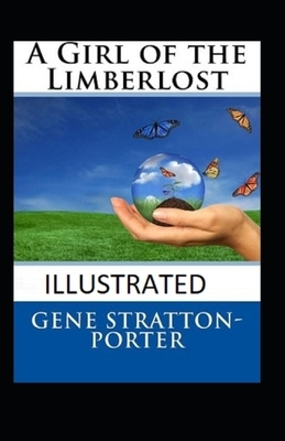 A Girl of the Limberlost Illustrated by Gene Stratton-Porter