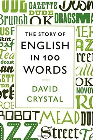 The Story of English in 100 Words by David Crystal