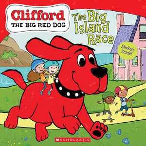 The Big Island Race (Clifford the Big Red Dog Storybook) [With Stickers] by Meredith Rusu