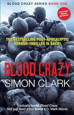 Blood Crazy: The highly acclaimed postapocalyptic horror-thriller is back! by Simon Clark