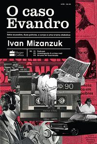 O Caso Evandro  by Ivan Mizanzuk