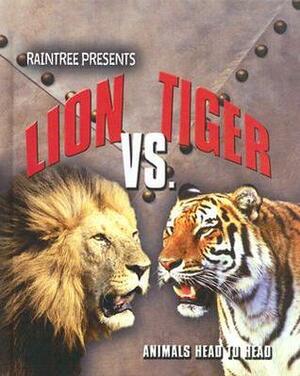 Lion vs. Tiger by Isabel Thomas