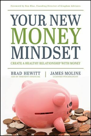 Your New Money Mindset: Create a Healthy Relationship with Money by James Moline, Brad Hewitt