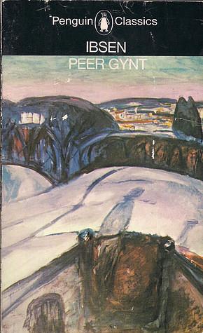 Peer Gynt by Henrik Ibsen