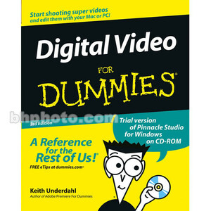 Digital Video For Dummies by Keith Underdahl