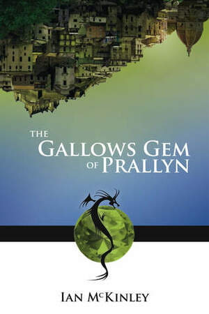 The Gallows Gem of Prallyn by Ian H. McKinley