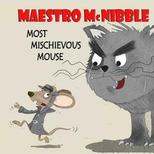 Maestro McKibble... Most Mischievous Mouse by David Bates