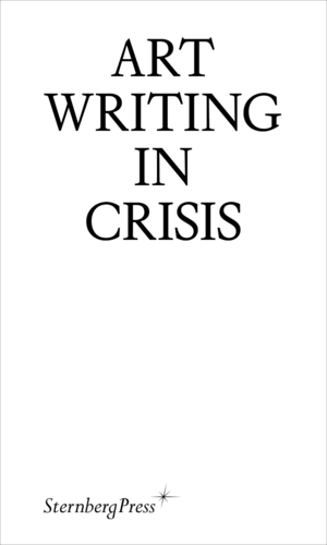 Art Writing in Crisis by Megan Patty, Brad Haylock
