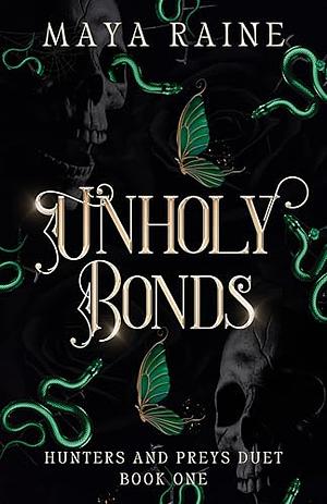 Unholy Bonds : A Dark Serial Killer Romantic Suspense by Maya Raine