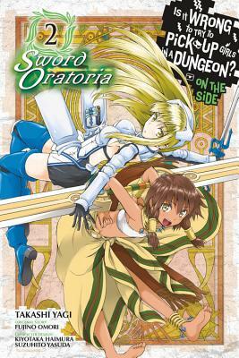 Is It Wrong to Try to Pick Up Girls in a Dungeon? on the Side: Sword Oratoria, Vol. 2 (Manga) by Fujino Omori