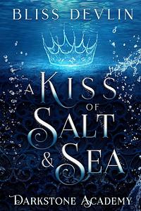 A Kiss of Salt & Sea by Bliss Devlin