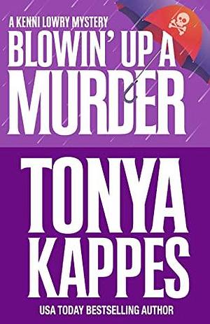 Blowin' Up a Murder by Tonya Kappes
