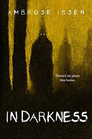 In Darkness by Ambrose Ibsen