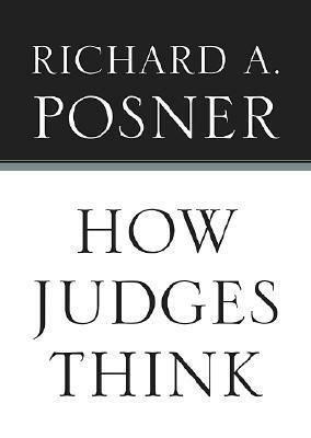 How Judges Think by Richard A. Posner