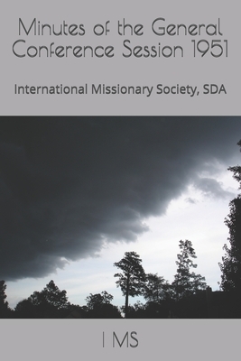 Minutes of the General Conference Session 1951: International Missionary Society, SDA by I.