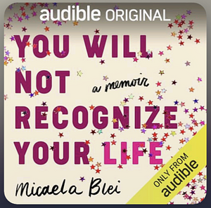 You Will Not Recognize Your Life by 